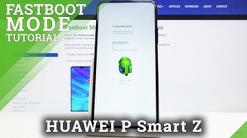 How to Open, Exit, and Use Fastboot in HUAWEI P Smart Pro - Easy Guide