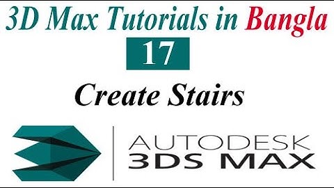 17 Create Stairs 3D Max Full Modeling Tutorials in Bangla