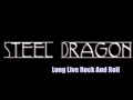 Steel Dragon - Long Live Rock And Roll