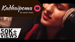 Kadhaipoma - Cover by Saumi