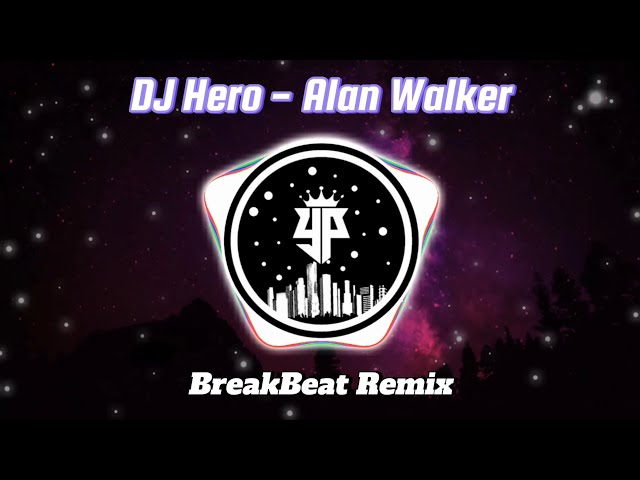 Dj Hero - Alan Walker BreakBeat Remix class=