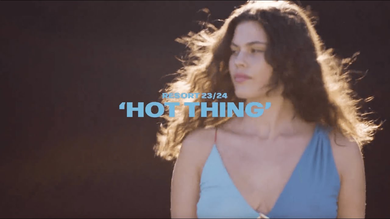 'HOT THING' - Resort '23 - YouTube