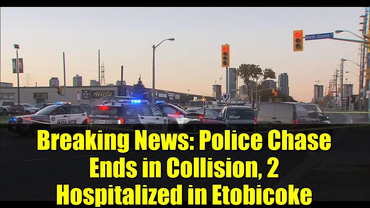 Breaking News: Police Chase Ends in Collision, 2 Hospitalized in Etobicoke