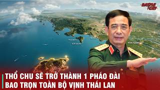 SỨC MẠNH ĐÁNG SỢ CỦA ĐẢO THỔ CHÂU SAU KHI ĐƯỢC "BƠM HÀNG KHỦNG" - NẮM TRỌN TOÀN BỘ VỊNH THÁI LAN