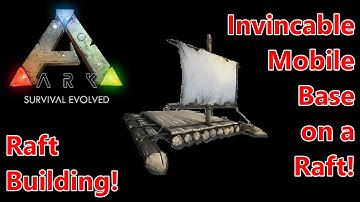 How to Build an Invincible Mobile Base on a Raft! Ark: Survival Evolved