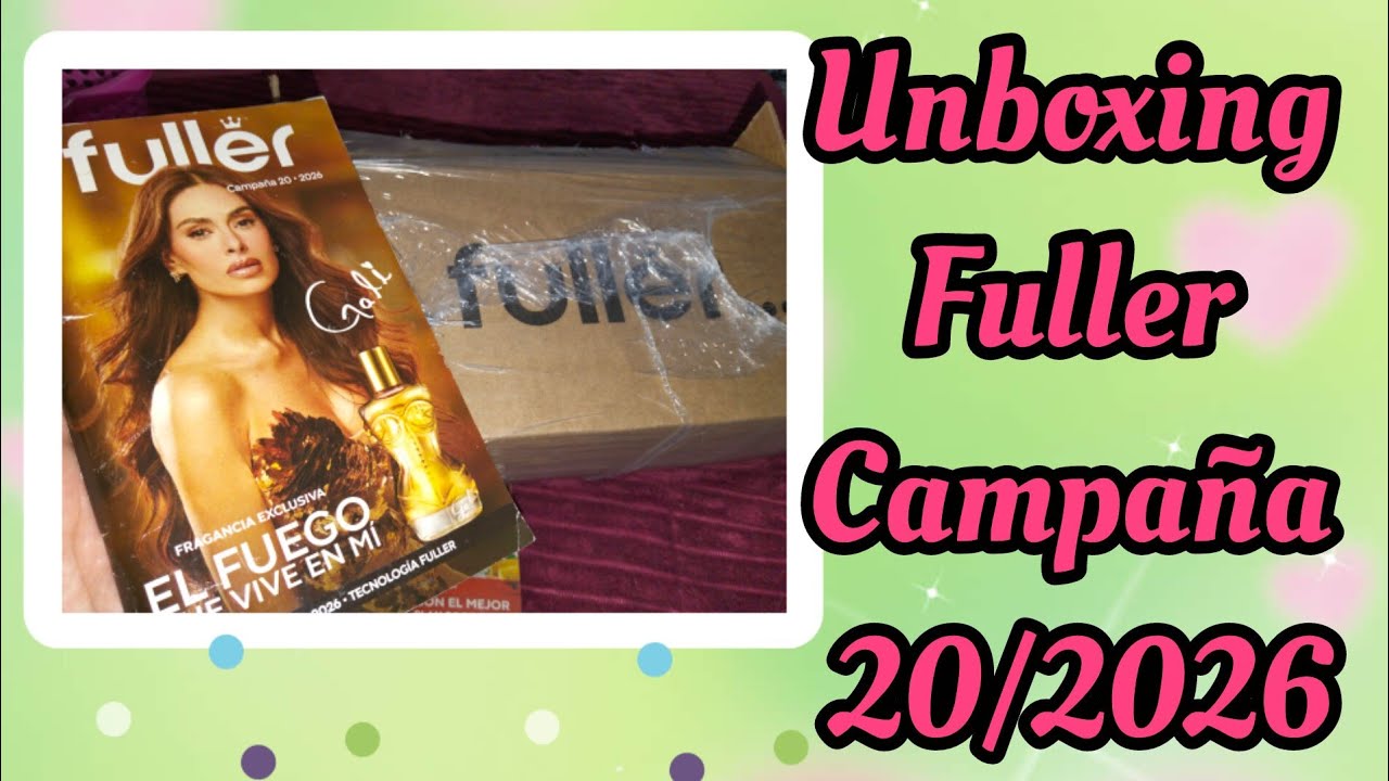✨Unboxing Fuller Campaña ✨💕 20/2026✨Nueva Fragancia Dama 