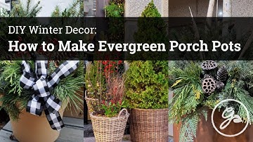 DIY Winter Decor: How to Make Evergreen Porch Pots