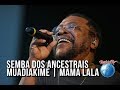 Miniature de la vidéo de la chanson Semba Dos Ancestrais/ Muadiakime/ Mama Lala (Ao Vivo)
