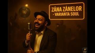Zana Zanelor - Varianta Soul