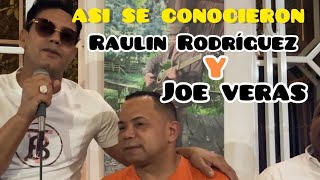 Así conoció Raulin Rodríguez a Joe Veras. El tieto Eshow Bachata.