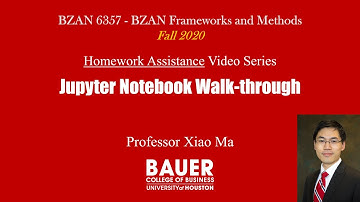 [BZAN6357 Framework] HW Assist - Jupyter Notebook walk-thru | Bauer@UH BZAN 6357 Python