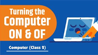 Turning the Computer On and OFF | Computer Classes for Class 2