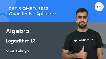Algebra - Logarithm L3 l Quantitative Aptitude l CAT & OMETs 2022 l Unacademy CAT l Vinit Kakriya