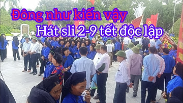 LỄ HỘI ĐÔNG NHU KIẾN 2-9 HÁT SLI NGƯỜI NÙNG LẠNG SƠN TẾT ĐỘC LẬP