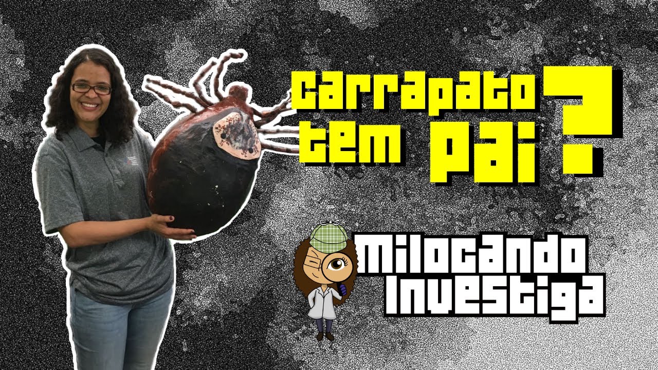 CARRAPATO TEM OU NÃO TEM PAI? | Milocando Investiga - Ep. 22 - YouTube