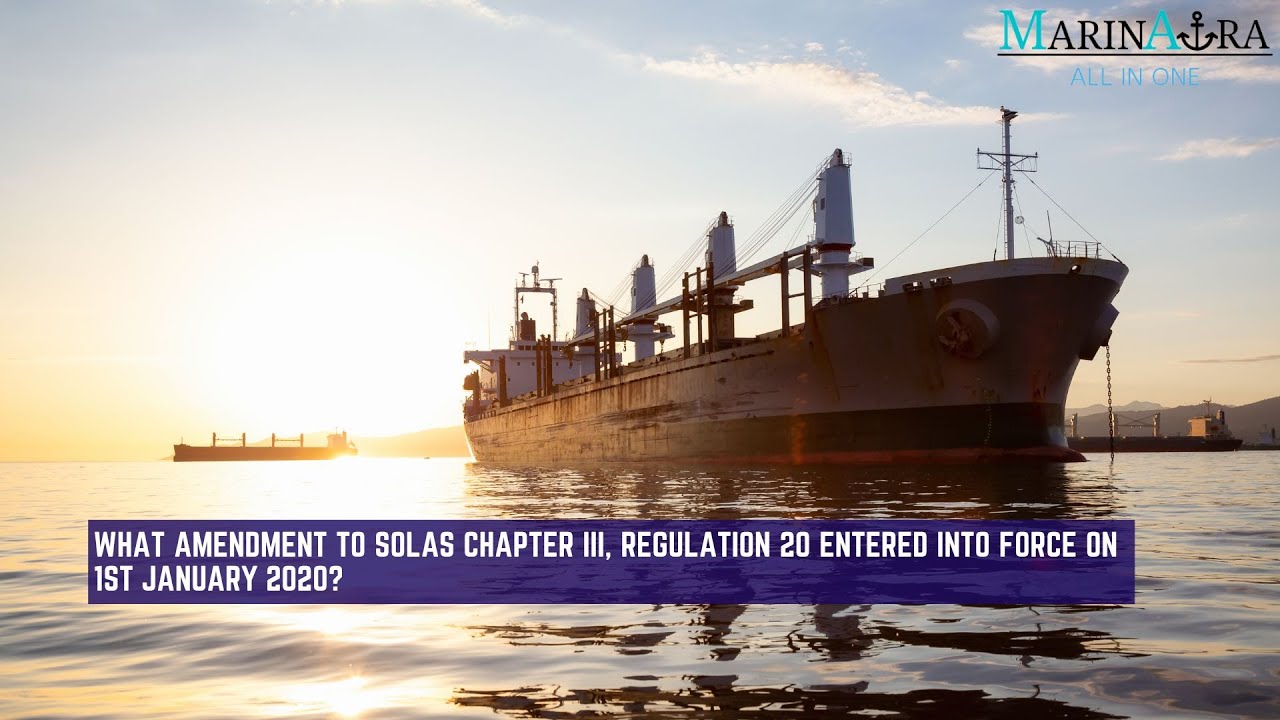 What amendment to SOLAS Chapter III, Regulation 20 entered into force on 1 January 2020?