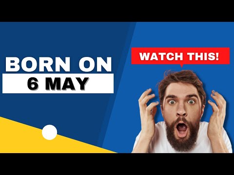 Born On The 6th Of May This Is The SECRET OF YOU Happy Birthday