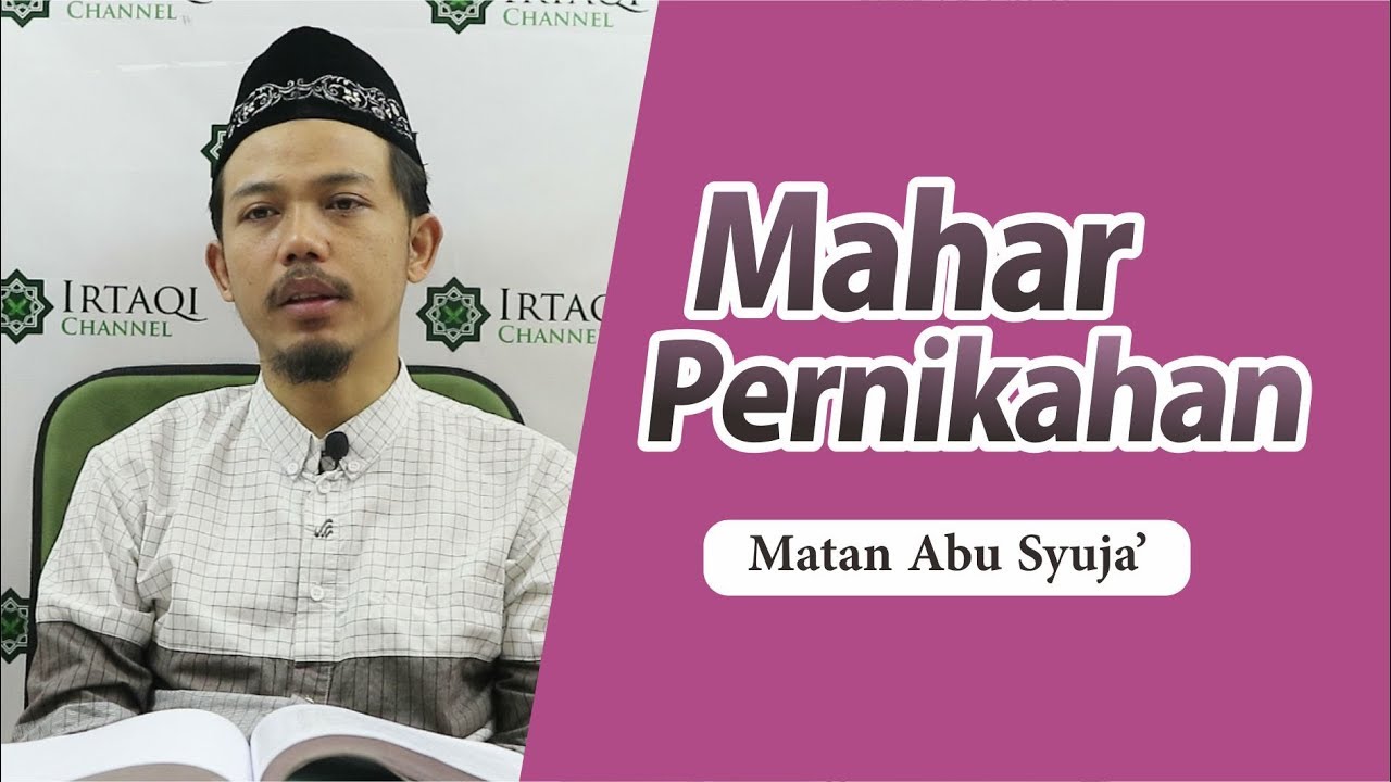 MATAN ABU SYUJA' (77); MAHAR DALAM PERNIKAHAN