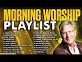 Best Don Moen Morning Worship Songs with Lyrics 2023 Playlist 🌞