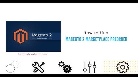 How to Use Magento 2 Marketplace Preorder