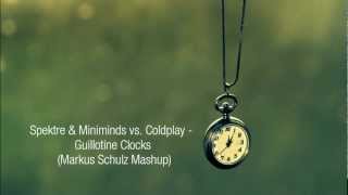 Details Spektre & Miniminds vs. Coldplay - Guillotine Clocks (Markus Schulz Mashup) News