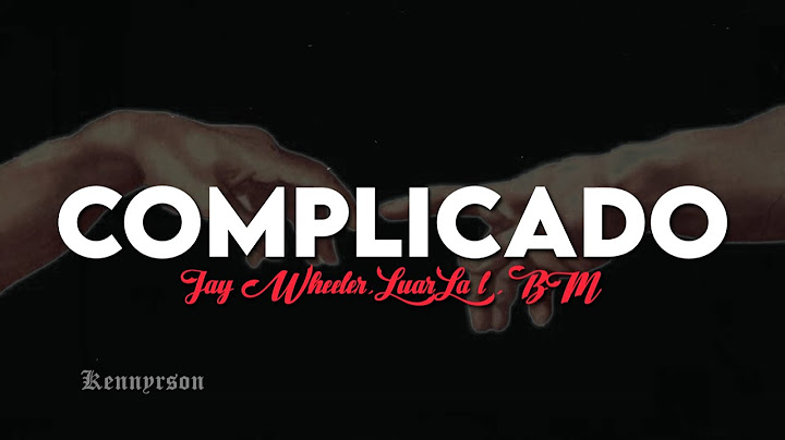 COMPLICADO | JAY WHEELER, LUAR LA L, BM (LETRA)