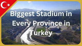 Biggest Stadium in Every Province in Turkey