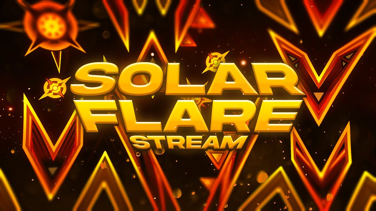 (🔴LIVE) SOLAR FLARE 62%, 27-100% // Geometry Dash🔴