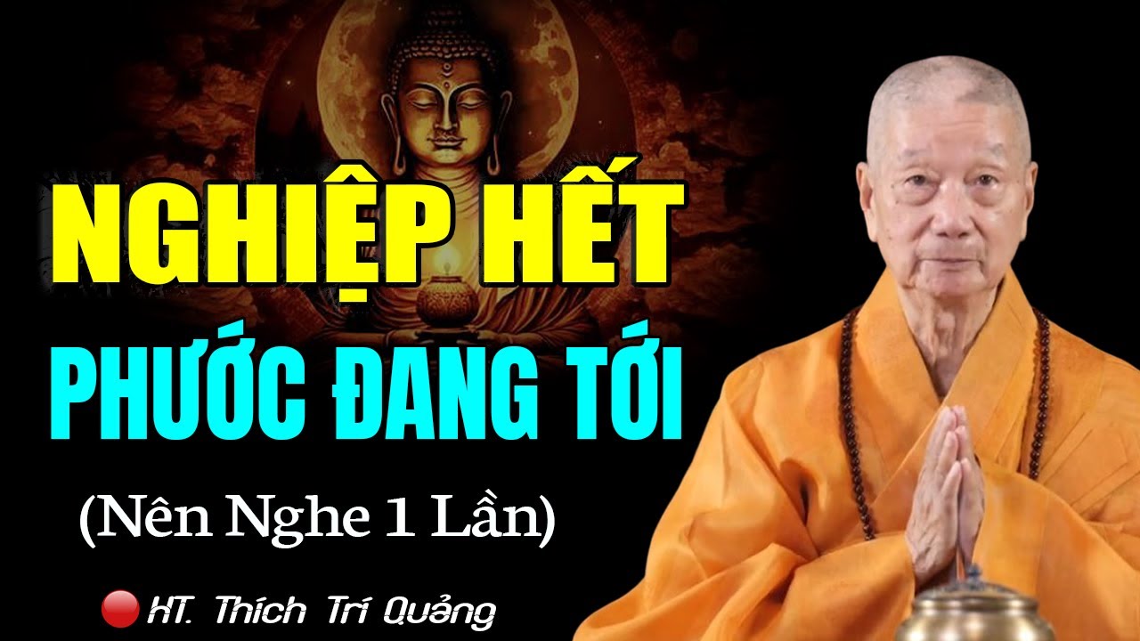 3 Dấu Hiệu Đã TRẢ HẾT NGHIỆP, Phước Báu Đang Tới - HT. Thích Trí Quảng