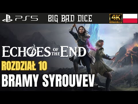 Echoes of the End PL – Bramy Syrouve, Epilog i Koniec | Rozdział 10 [Gameplay PL | 4K 60FPS | PS5]