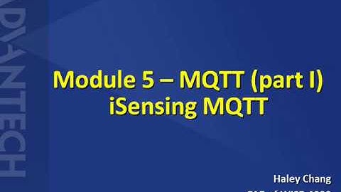 Advantech iSensing e-Learning Video: WISE Module 5 - MQTT - iSensing MQTT