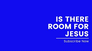 Is there room for Jesus today?