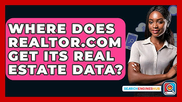 Where Does Realtor.com Get Its Real Estate Data? - SearchEnginesHub.com