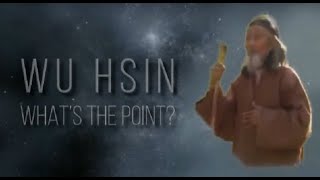 Wu Hsin - What's the point?