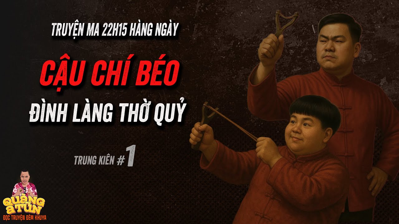 🔴 Truyện ma làng quê Quàng A Tũn : Cậu Chí Béo tập 1 | ngoại truyện cô đồng Thao