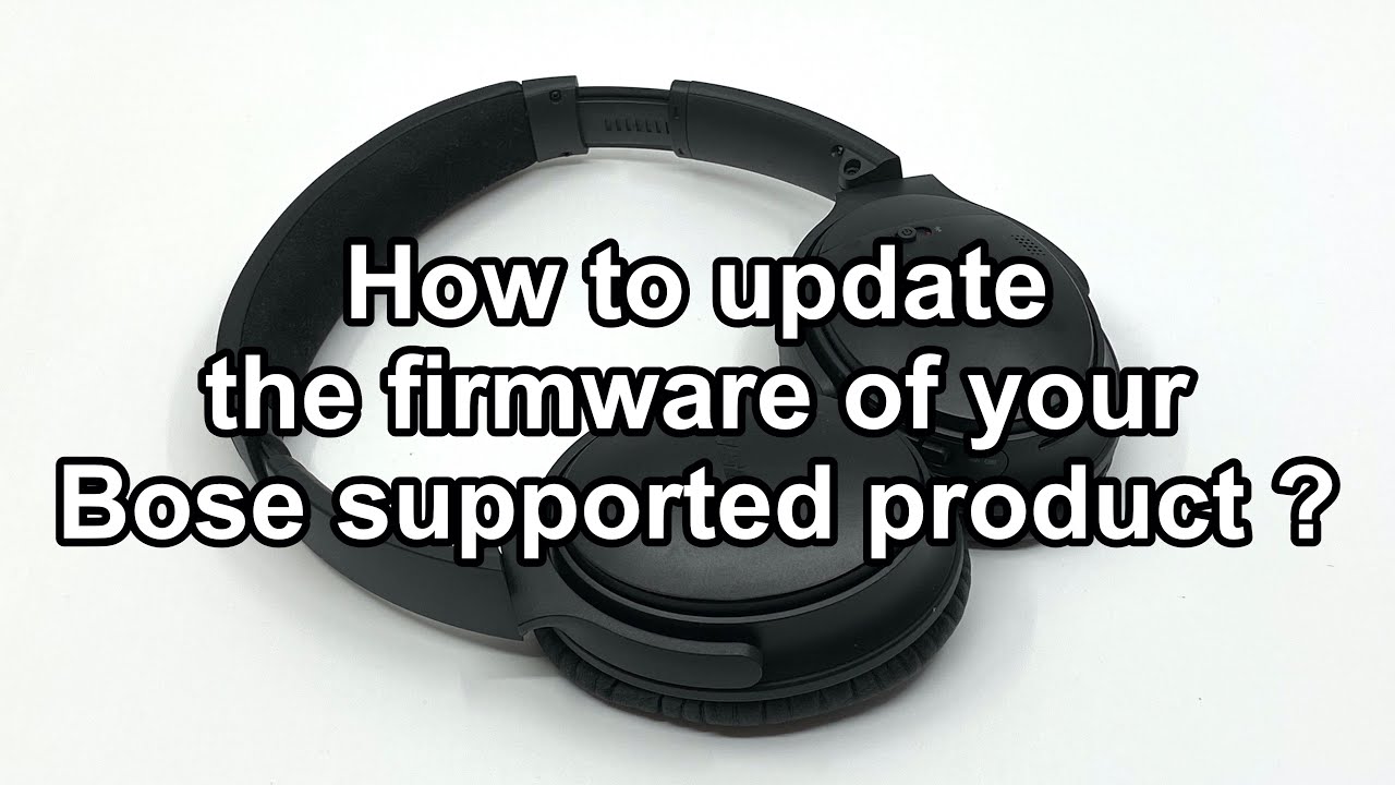 Kommentér beløb Hjemløs How to update the firmware of your Bose Headphones/Earphones, Speakers,  etc. on your computer ? - YouTube