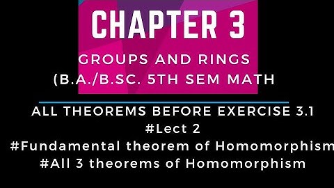 Chapter 3|# lect 2|Fundamental theorem of homomorphism|Theorems before exercise 3.1| groups & rings