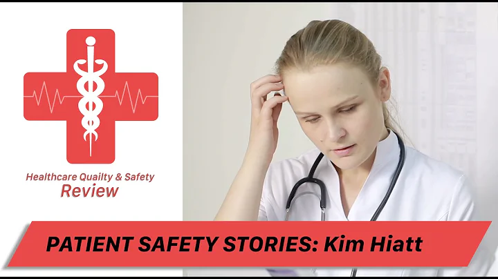 Patient Safety Stories - Kim Hiatt