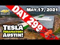 Tesla Gigafactory Austin 4K  Day 299 - 5/17/21 - Tesla Terafactory Texas - PROGRESS AT GIGA TEXAS!