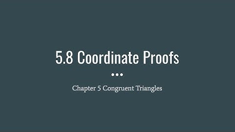 5.8 Coordinate Proofs