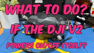 How to fix DJI Goggles V2 no power or keeps powering on & off issue? | Quick Fix