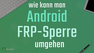 [Tutorial 2024] Android FRP-Sperre umgehen | Google-Konto umgehen