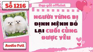 Người Từng Bị Định Mệnh Bỏ Lại Cuối Cùng Được Yêu – Audio Full | Đẹp Gái  số 1216