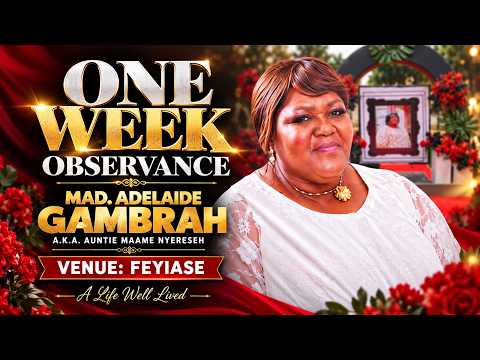 🔴LIVE: ONE WEEK OBSERVANCE | Mad. Adelaide Gambrah (Auntie Maame Nyereseh) | Feyiase