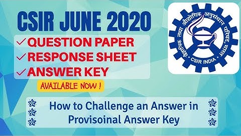 CSIR June 2020: Provisional Answer Key & Response Sheet Available Now | How to Challenge the Key