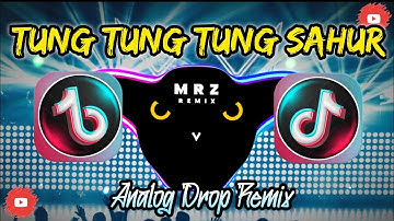 TUNG TUNG TUNG SAHUR ANALOG DROP VIRAL TIKTOK  - (M.R.Z.REMIX ORIGINAL MIX)