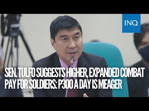 Sen. Tulfo suggests higher, expanded combat pay for soldiers: P300 a day is meager