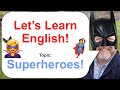 Lets learn english topic superheroes 