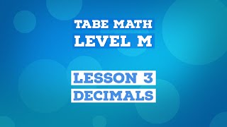 TABE Math Level "M" - Lesson 3 - Decimals