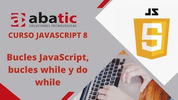 CURSO de JAVASCRIPT Clase 08: BUCLE WHILE y DO WHILE - created by ABATIC